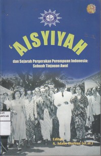 Aisyiyah dan Sejarah Pergerakan Perempuan Indonesia : Sebuah Tinjauan Awal