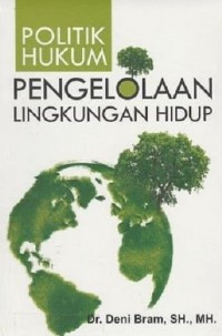 Politik Hukum Pengelolaan Lingkungan Hidup