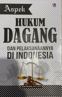 Aspek Hukum Dagang Dan Pelaksanaannya Di Indonesia