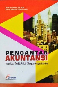 Pengantar Akuntansi : Pendekatan Teoritis Praktis Dilengkapi Dengan Soal-Soal