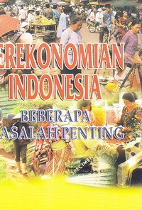 Perekonomian Indonesia : Beberapa Masalah Penting