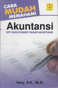 Cara Mudah memahami AkuntansiI: Intisari Konsep Dasar Akuntansi