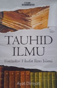 Tauhid Ilmu : Formulasi Filsafat Ilmu Islami