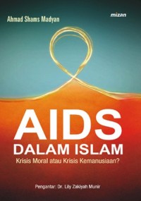 Aids Dalam Islam : Krisis Moral Atau Krisis Kemanusiaan ?