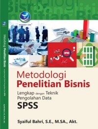 Metodologi Penelitian Bisnis : Lengkap Dengan Teknik Pengolahan Data SPSS