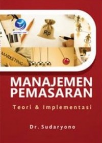 Manajemen Pemasaran Teori & Implementasi