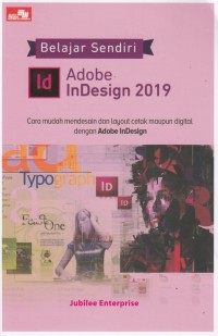 Belajar Sendiri Adobe InDesign 2019 : Cara Mudah Mendesain Layout Cetak Maupun Digital dengan Adobe InDesign