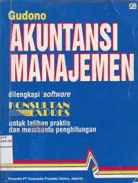 Akuntansi Manajemen : Dilengkapi Software Konsultan Expres untuk Latihan Praktis dan Membantu Penghitungan