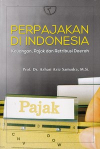 Perpajakan di Indonesia : Keungan, Pajak dan Retribusi Daerah