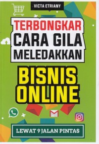 Terbongkar Cara Gila Meledakkan Bisnis Online : Lewat Sembilan Jalan Pintas