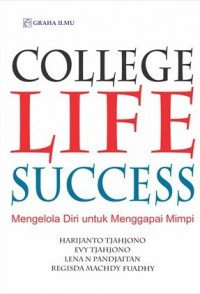 College Life Success : Mengelola Diri untuk Menggapai Mimpi