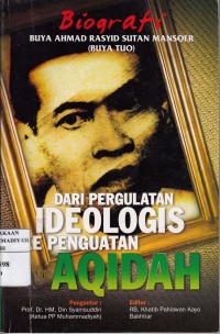 Biografi Buya Ahmad Rasyid Sutan Mansoer (Buya Tuo); Dari Pergulatan Ideologi ke Penguatan Aqidah