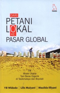 Dari Petani Lokal ke Pasar Global : Model Usaha Tani Beras Organik di Tasikmalaya dan Boyolali