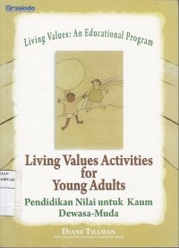 Living Values Activies For Young Adults: Pendidikan Nilai Untuk Kaum Dewasa-Muda