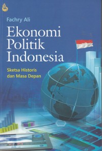 Ekonomi Politik Indonesia Sketsa Historis dan Masa Depan