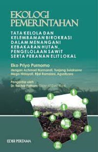 Ekologi Pemerintahan : Tata Kelola dan Kelembaman Birokrasi Dalam Menangani Kebakaran Hutan Pengelolaan Sawit Serta Peranan Elit Lokal