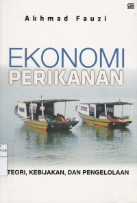 Ekonomi Perikanan :Teori, Kebijakan, dan Pengelola