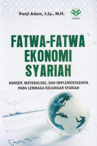 Fatwa-Fatwa Ekonomi Syariah Konsep, MetodologI, dan Implementasinya Pada Lembaga Keuangan syariah