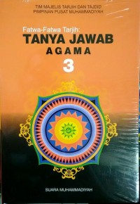 Fatwa-fatwa Tarjih : Tanya Jawab Agama 3