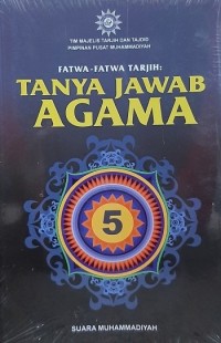 Fatwa-fatwa Tarjih : Tanya Jawab Agama 5