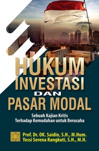 Hukum Investasi dan Pasar Modal : Sebuah Kajian Kritis Terhadap Kemudahan untuk Berusaha