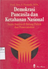 Demokrasi Pancasila dan Ketahanan nasional; Suatu Analisa di Bidang Politik dan Pemerintahan