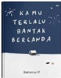 Kamu Terlalu Banyak Bercanda