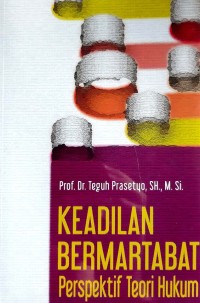 Keadilan Bermartabat : Perspektif Teori Hukum