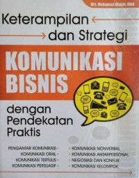 Keterampilan dan Strategi Komunikasi Bisnis dengan Pendekatan Praktis