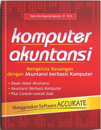 Komputer Akuntansi: Mengelola Keuangan dengan Akuntansi Berbasis Komputer