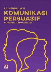 Komunikasi Persuasif : Pendekatan dan Strategi