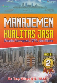 Manajemen Kualitas Jasa Desain Servqual, QFD, dan Kano