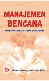 Manajemen Bencana : Pengentar & Isu-isu Strategis