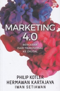 Marketing 4.0 :Bergerak dari Tradisonal ke Digital