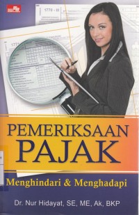 Pemeriksaan Pajak : Menghindari dan Menghadapi