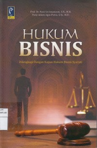 Hukum Bisnis: di Lengkapi dengan Kajian Hukum Bisnis Syariah