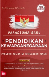 Paradigma Baru : Pendidikan Kewarganegaraan : Panduan Kuliah Di Perguruan Tinggi Berdasar Undang - Undang No.12 Tahun 2012 Tentang Pendidikan Tinggi.