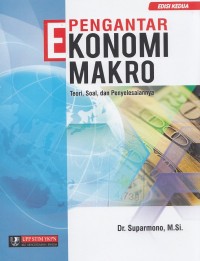 Pengantar Ekonomika Makro ; Teori, soal dan penyelesaiannya Edisi Kedua