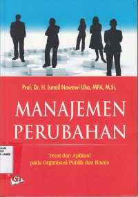 Manajemen Perubahan Teori dan Aplikasi Pada Organisasi Publik dan Bisnis