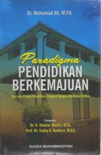 Paradigma Pendidikan Berkemajuan Teori dan Praksis Pendidikan Progesif Religius KH ahmad Dahlan