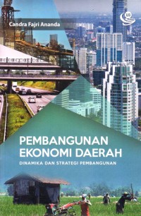 Pembangunan Ekonomi Daerah : Dinamika dan Strategi Pembangunan