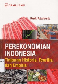 Perekonomian Indonesia: Tinjauan Historis, Teoritis dan Empiris