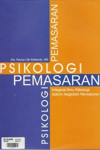 Psikologi Pemasaran : Integrasi Pisikologi Dalam Kegiatan Pemasaran