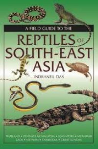 A Field Guide to the Reptiles Of South-East Asia