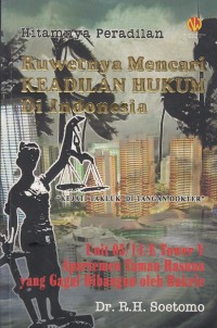 Hitamnya Peradilan, Unit 05/14/E Tower V Apartemen Taman Rasuna Yang Gagal Dibangun Oleh Bakrie, Ruwetnya Mencari Keadilan Hukum di Indonesia, Berita Keadilan No. 18 Tahun 1999 : 