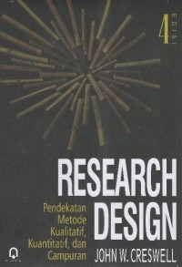 Research Design : Pendekatan Metode Kualitatif Kuantitatif dan Campuran