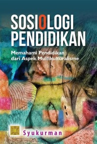 Sosiologi Pendidikan : Memahami Pnedidikan dari Aspek Multikulturalisme