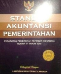 Standar Akuntansi Pemerintahan : Peraturan Pemerintah Republik Indonesia Nomor 71 Tahun 2010