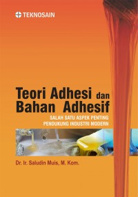 Teori Adhesi dan Bahan Adhesif : Salah Satu Aspek Penting Pendukung Industri Modern