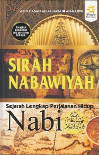 Sirah Nabawiyah: Sejarah Lengkap Hidup Perjalan Nabi SAW.